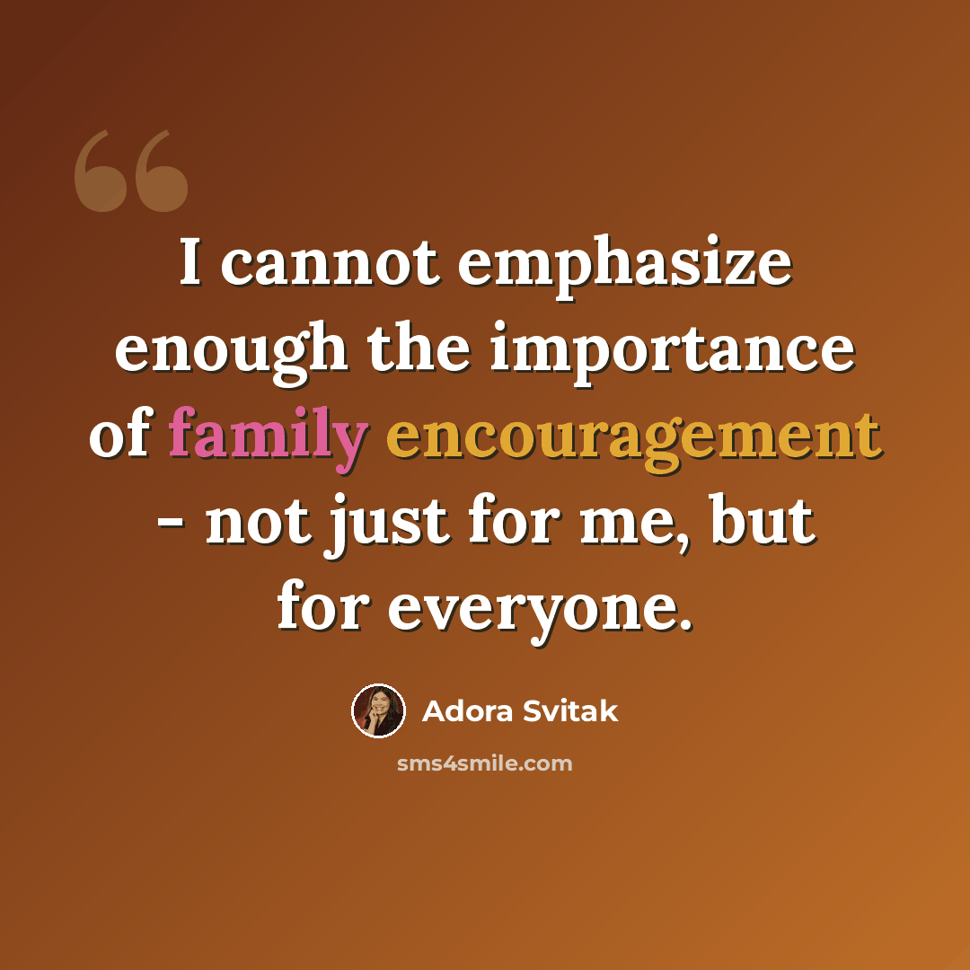 “I cannot emphasize enough the importance of family encouragement - not just for me, but for everyone.” quote by Adora Svitak