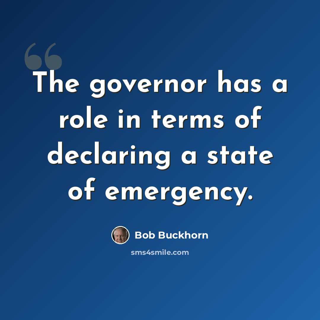 “The governor has a role in terms of declaring a state of emergency.” quote by Bob Buckhorn