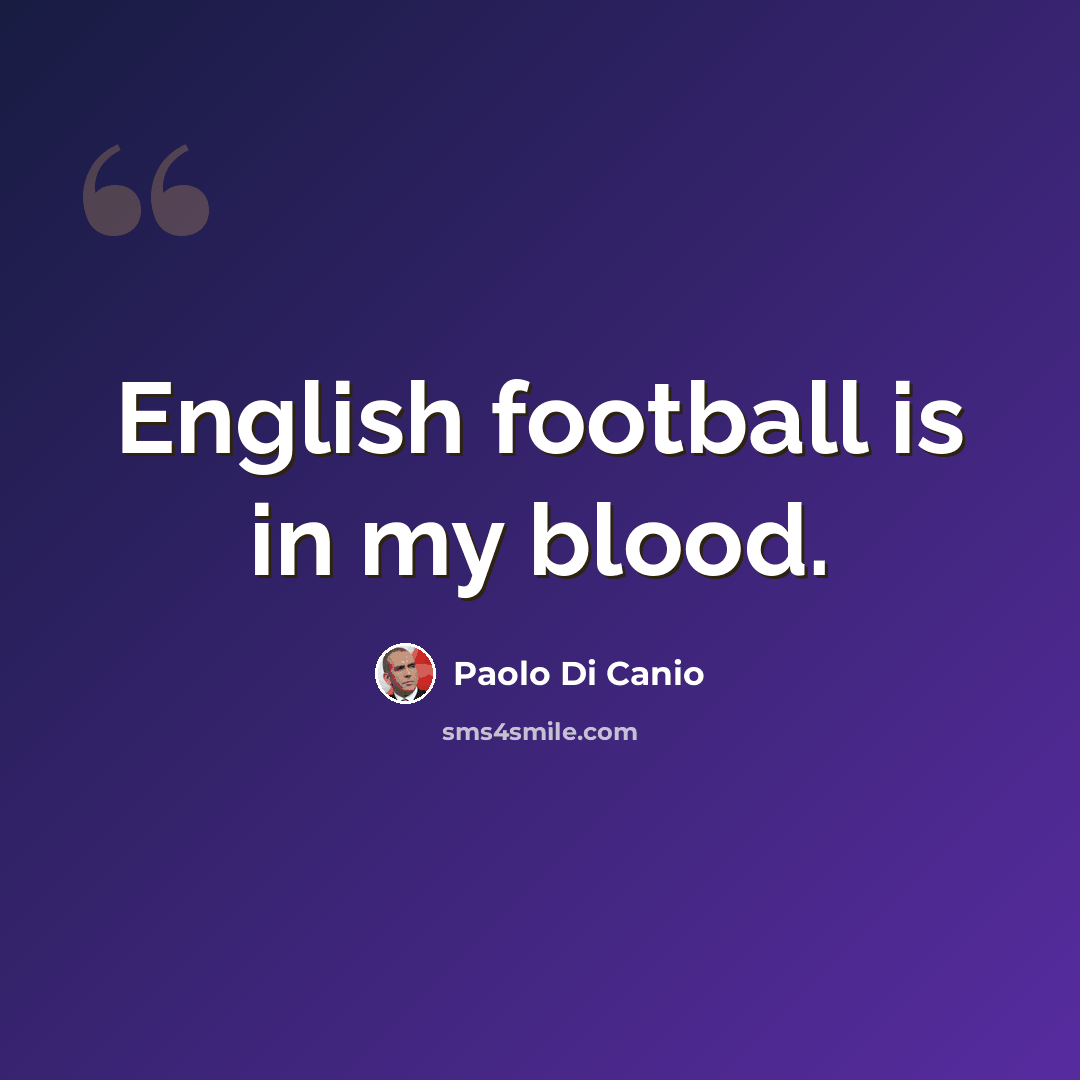 “English football is in my blood.” quote by Paolo di Canio