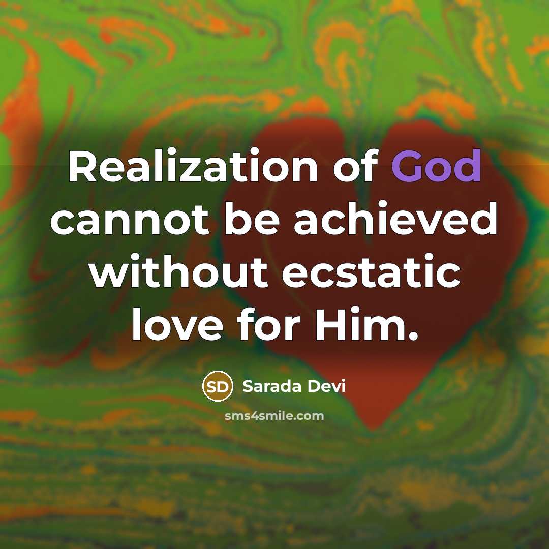 “Realization of God cannot be achieved without ecstatic love for Him.” quote by Sarada Devi