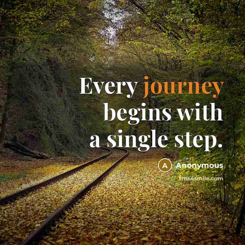 “Every journey begins with a single step.” quote by Anonymous