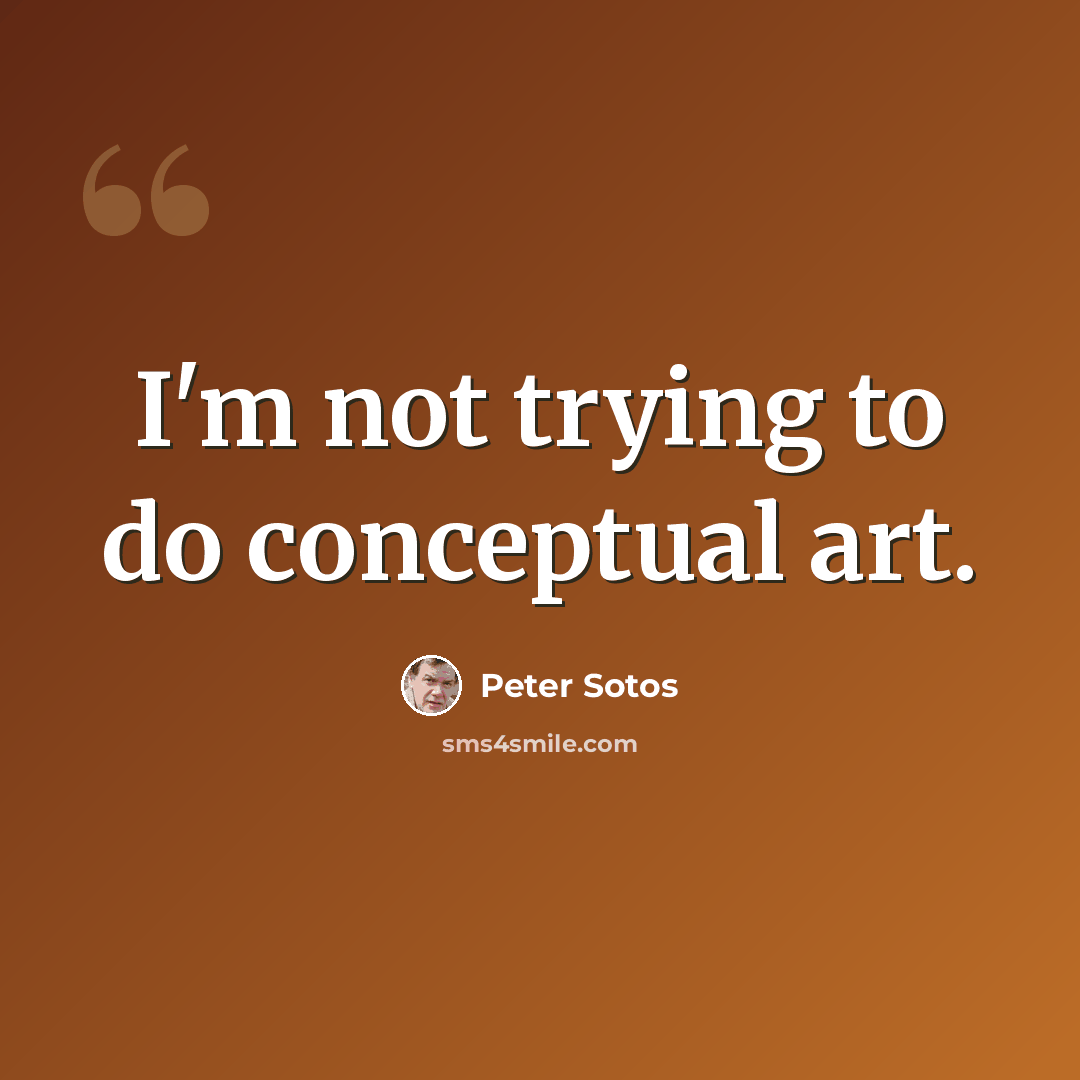 “I'm not trying to do conceptual art.” quote by Peter Sotos