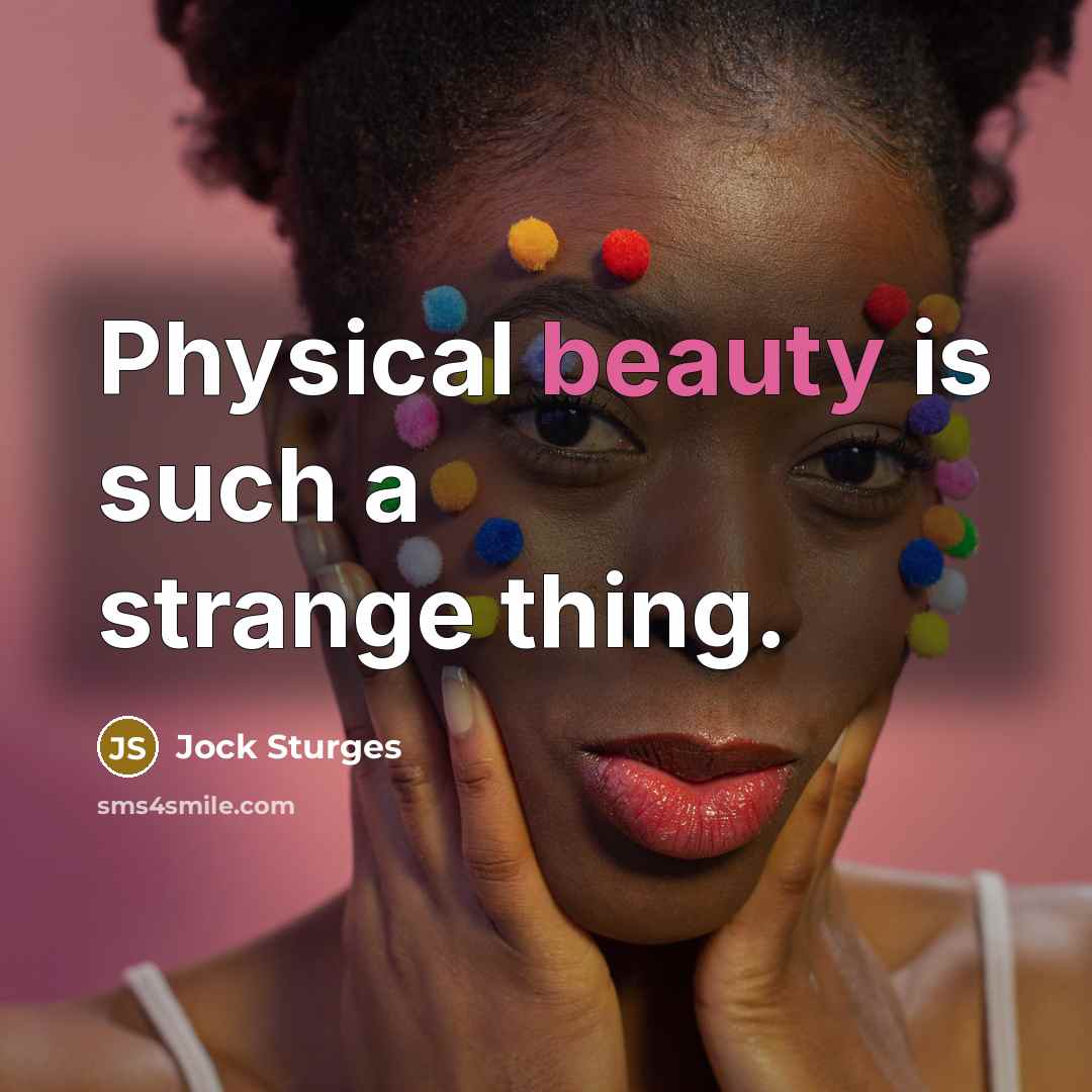 “Physical beauty is such a strange thing.” quote by Jock Sturges