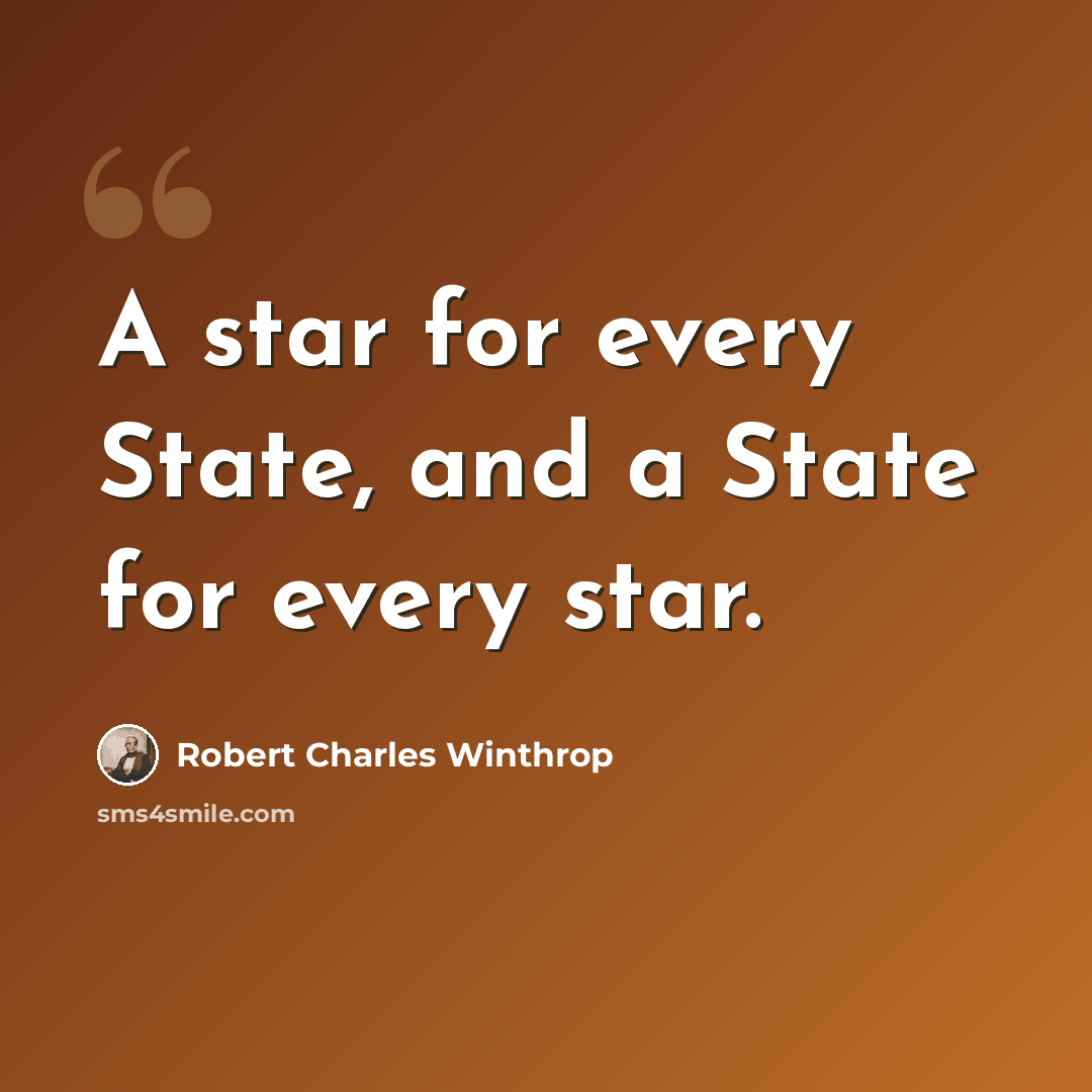 “A star for every State, and a State for every star.” quote by Robert Charles Winthrop