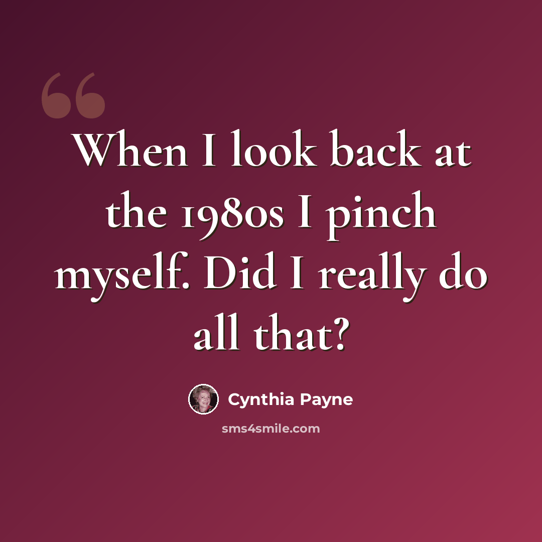 “When I look back at the 1980s I pinch myself. Did I really do all that?” quote by Cynthia Payne