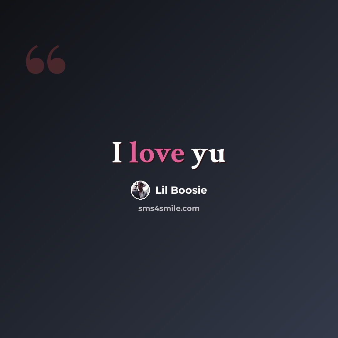 “I love yu” quote by Lil Boosie