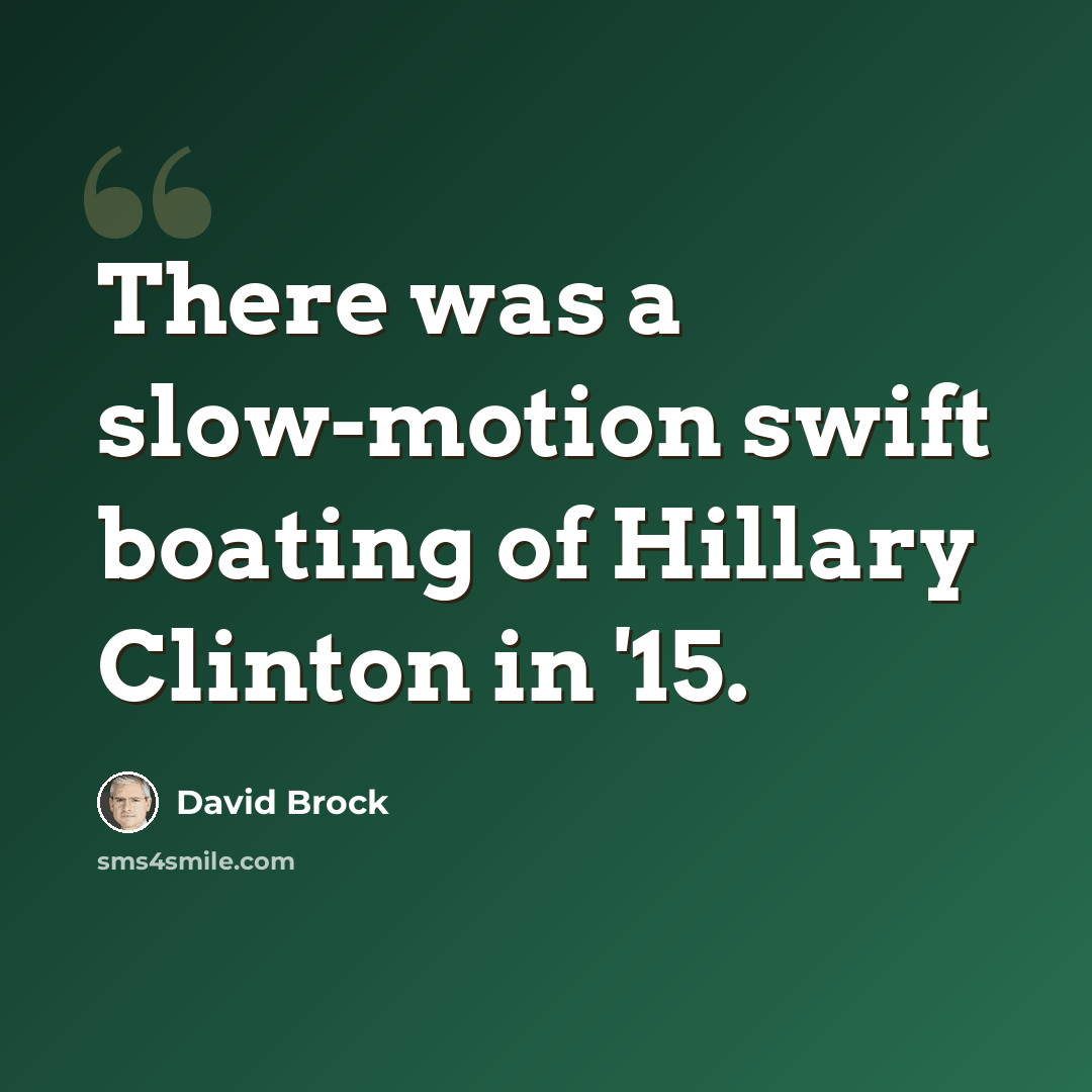 “There was a slow-motion swift boating of Hillary Clinton in '15.” quote by David Brock