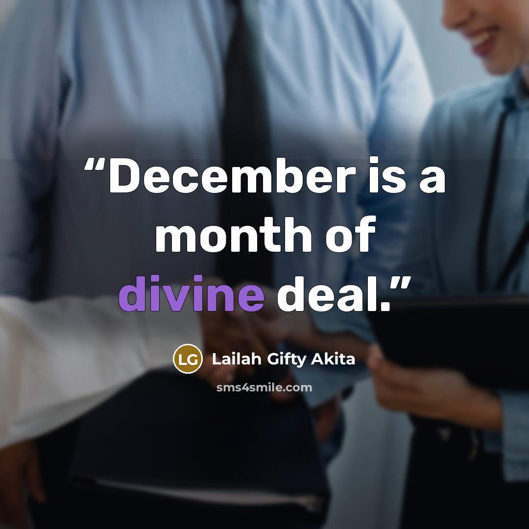 “December is a month of divine deal.” quote by Lailah Gifty Akita