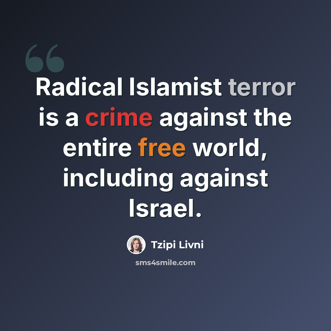 “Radical Islamist terror is a crime against the entire free world, including against Israel.” quote by Tzipi Livni