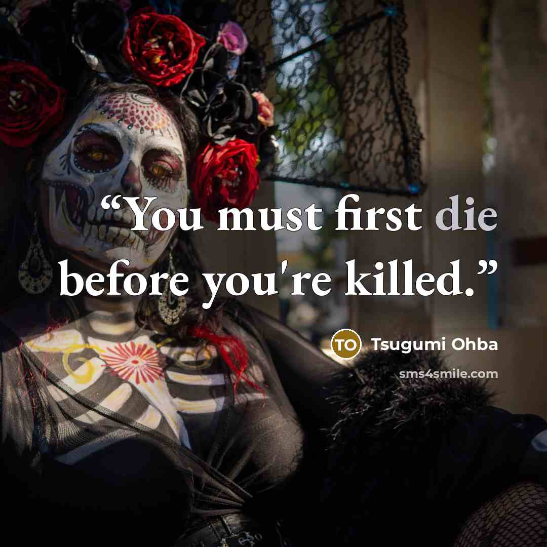 “You must first die before you're killed.” quote by Tsugumi Ohba