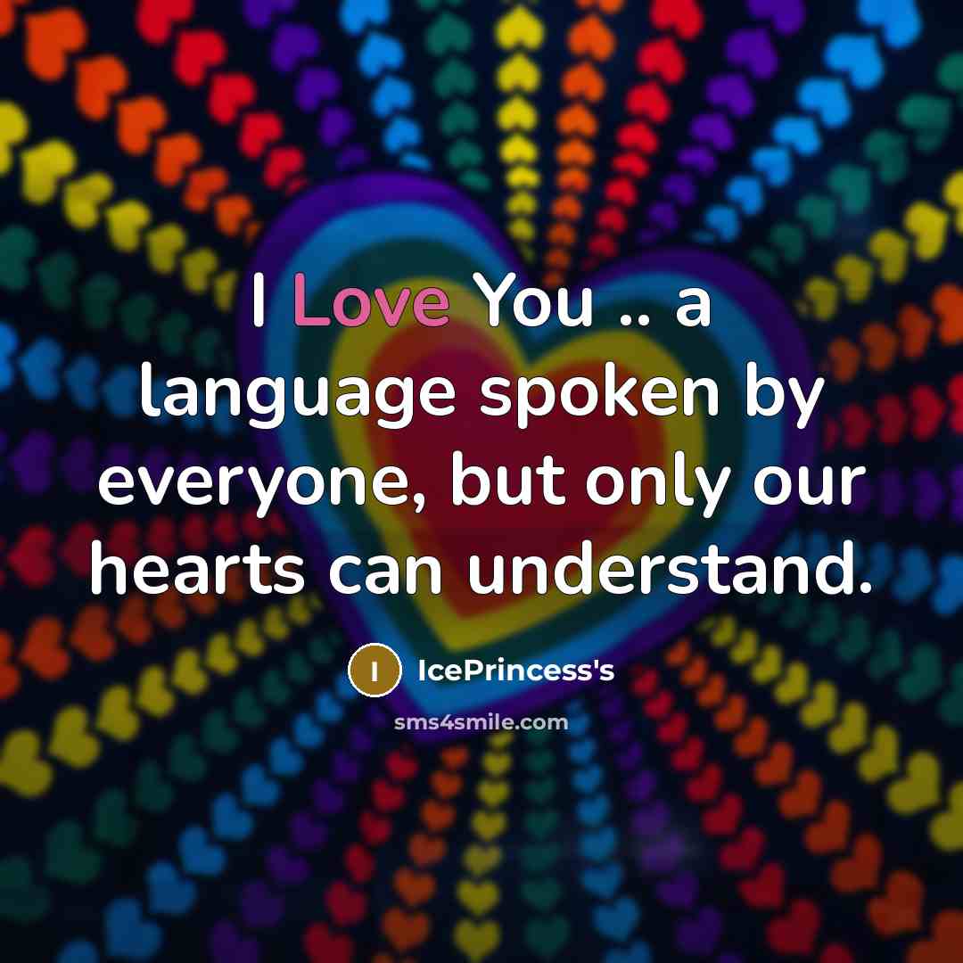 “I Love You .. a language spoken by everyone, but only our hearts can understand.” quote by IcePrincess's