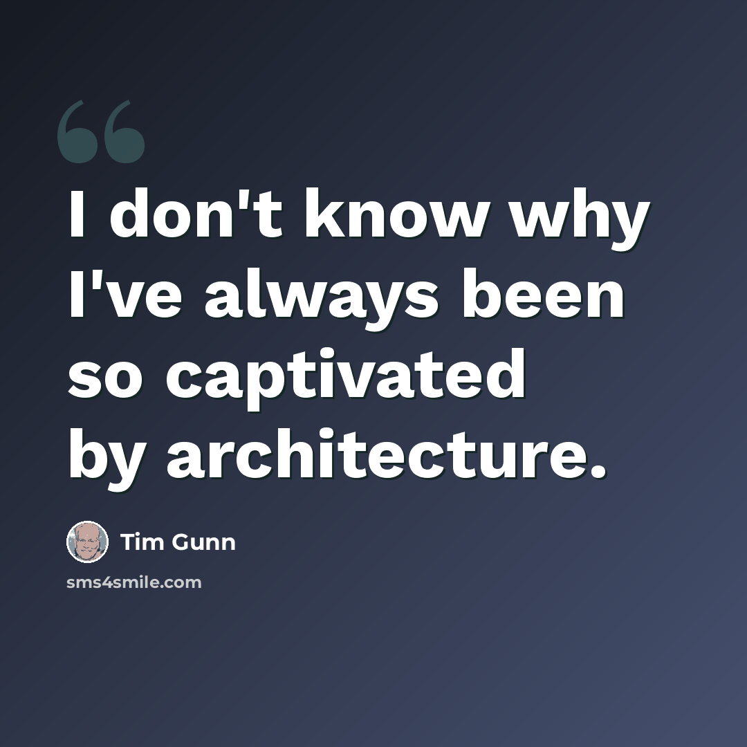 “I don't know why I've always been so captivated by architecture.” quote by Tim Gunn