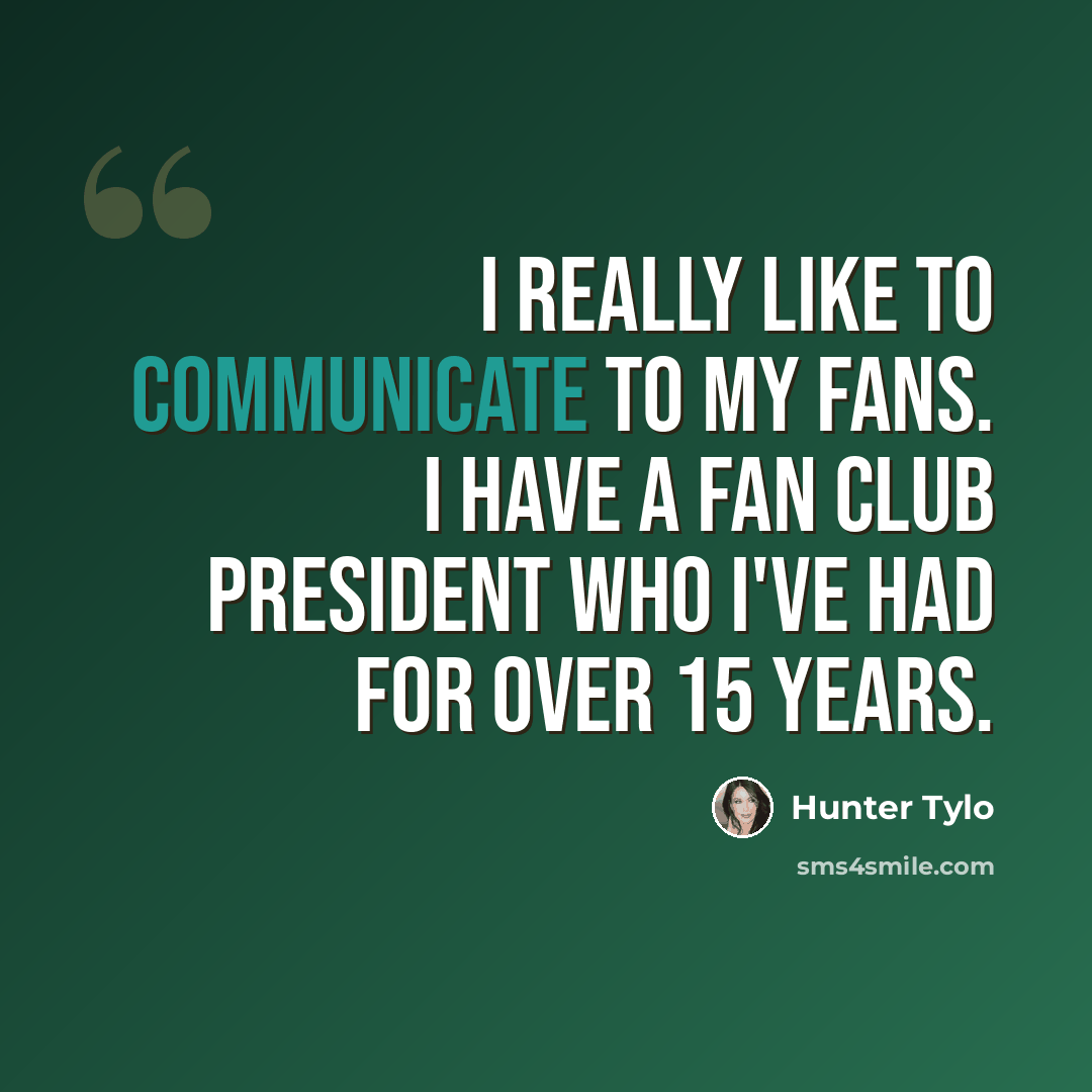 “I really like to communicate to my fans. I have a fan club president who I've had for over 15 years.” quote by Hunter Tylo