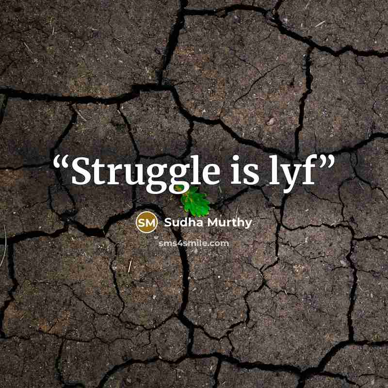 “Struggle is lyf” quote by sudha murthy