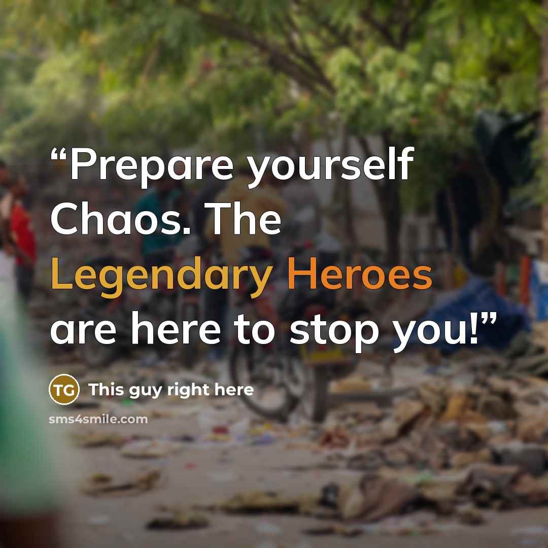 “Prepare yourself Chaos. The Legendary Heroes are here to stop you!” quote by This guy right here