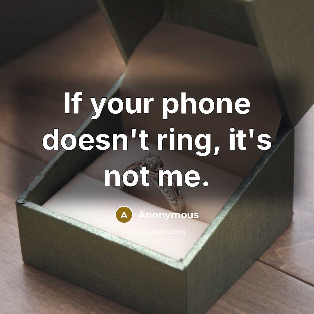 “If your phone doesn't ring, it's not me.” quote by Anonymous