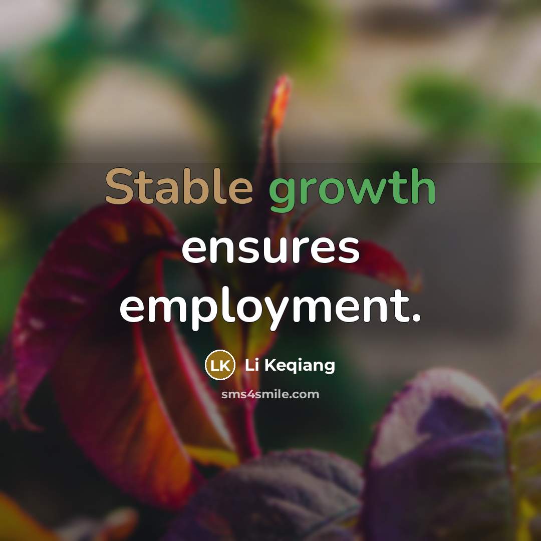 “Stable growth ensures employment.” quote by Li Keqiang