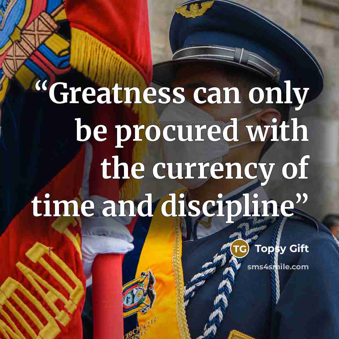 “Greatness can only be procured with the currency of time and discipline” quote by Topsy Gift