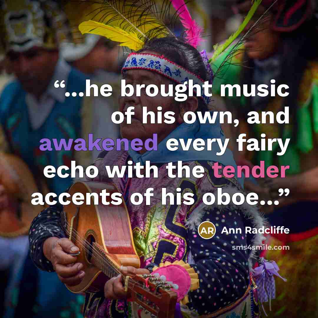 “...he brought music of his own, and awakened every fairy echo with the tender accents of his oboe...” quote by Ann Radcliffe