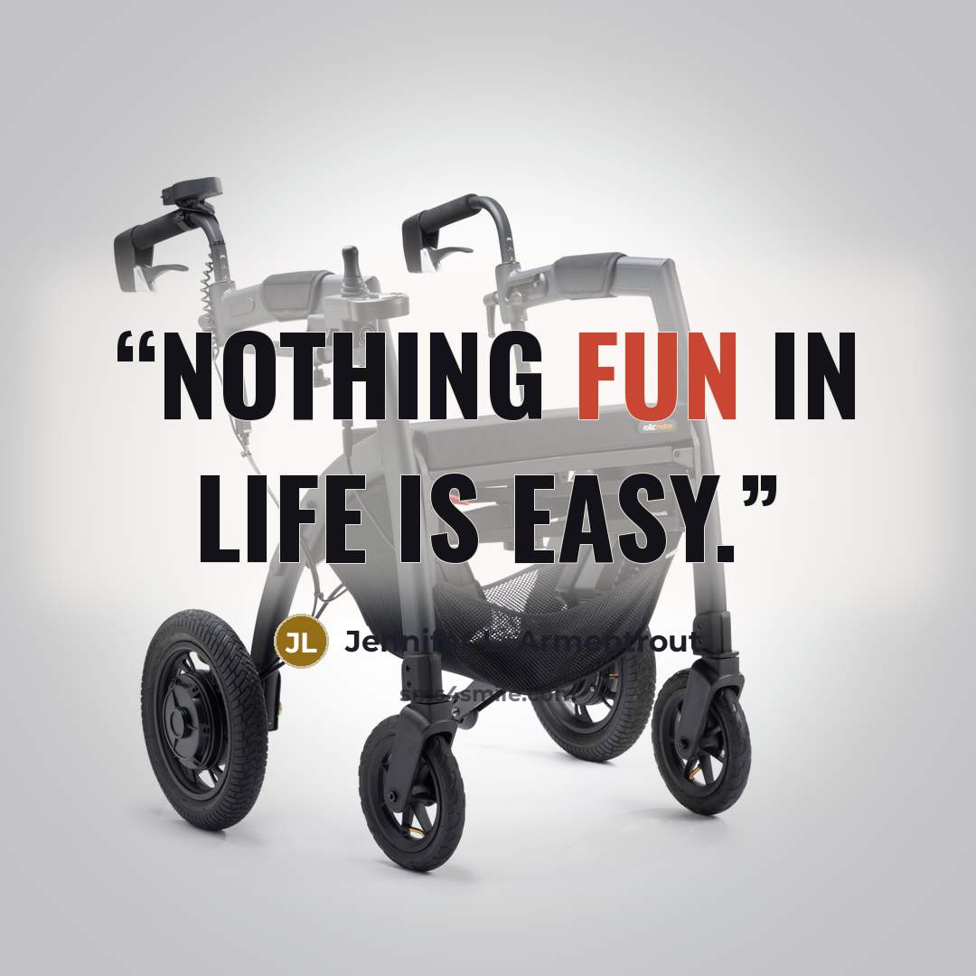 “Nothing fun in life is easy.” quote by Jennifer L. Armentrout