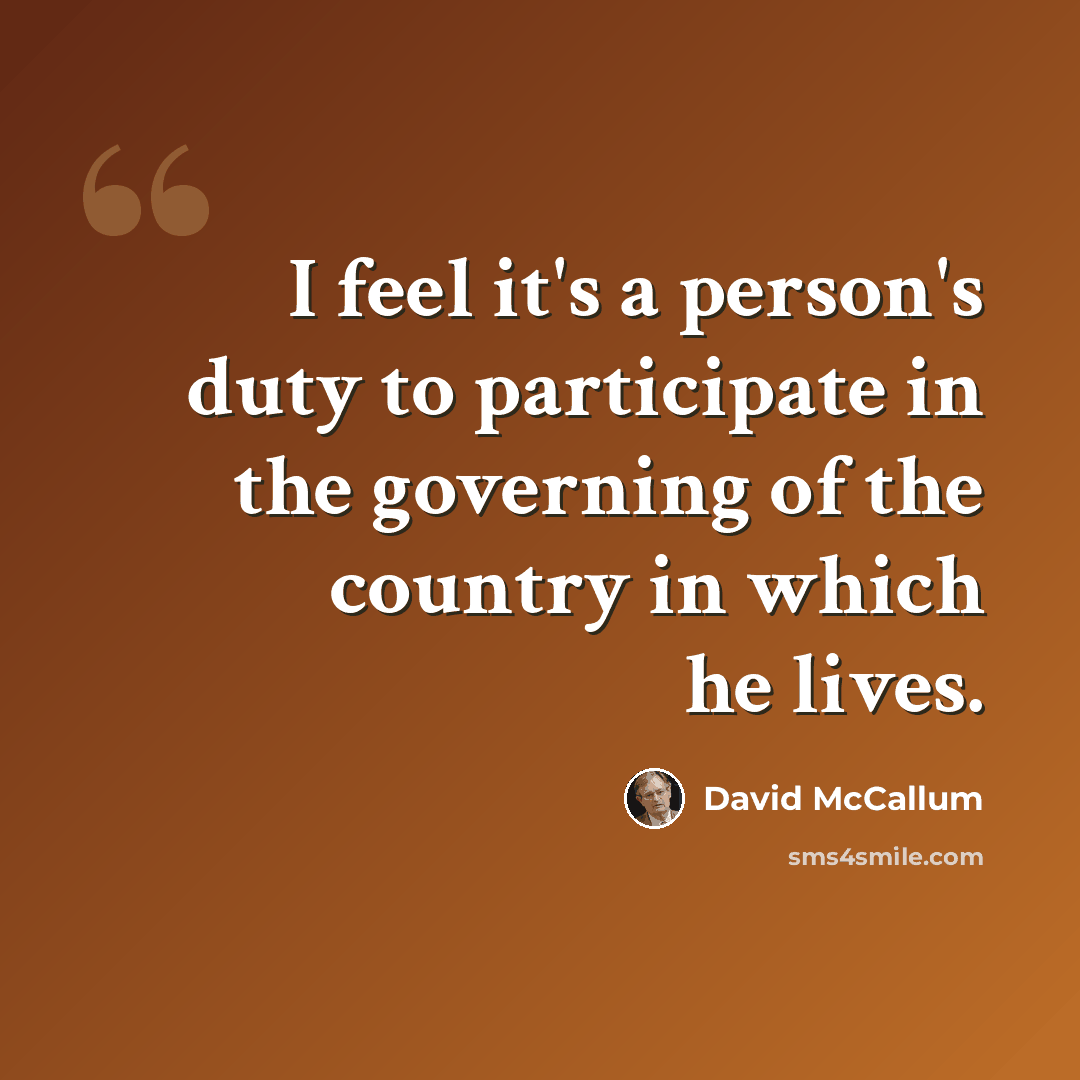“I feel it's a person's duty to participate in the governing of the country in which he lives.” quote by David McCallum