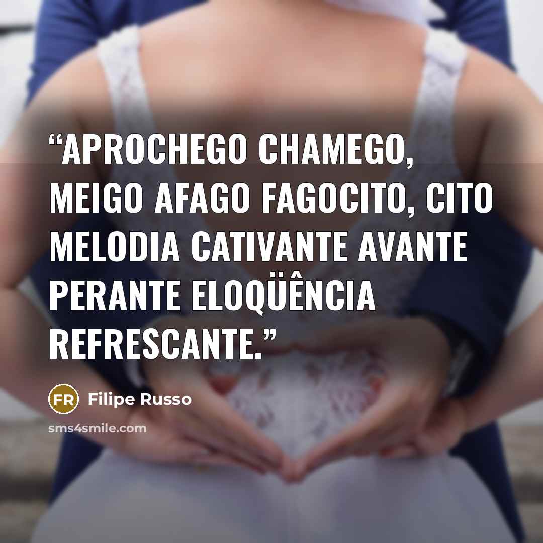 “Aprochego chamego, meigo afago fagocito, cito melodia cativante avante perante eloqüência refrescante.” quote by Filipe Russo