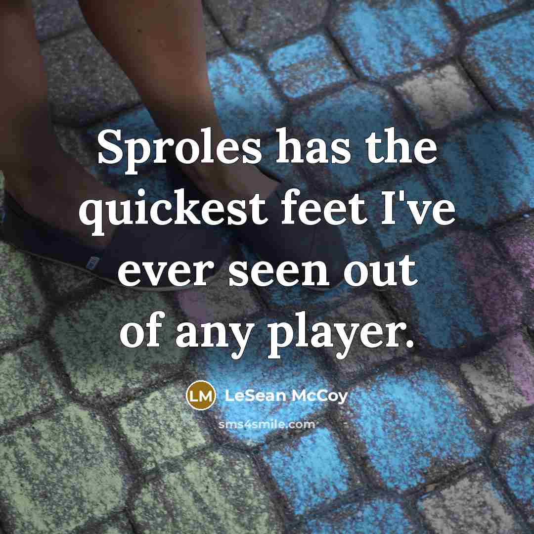 “Sproles has the quickest feet I've ever seen out of any player.” quote by LeSean McCoy
