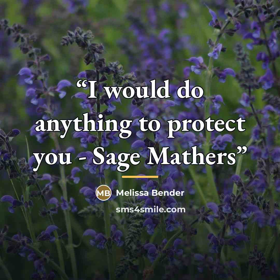 “I would do anything to protect you - Sage Mathers” quote by Melissa Bender