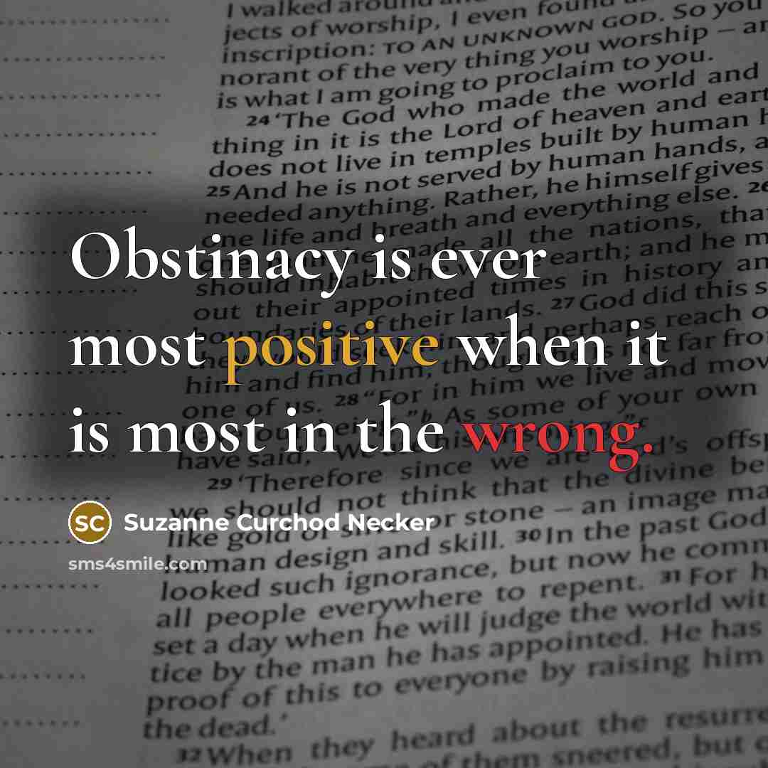 “Obstinacy is ever most positive when it is most in the wrong.” quote by Suzanne Curchod Necker