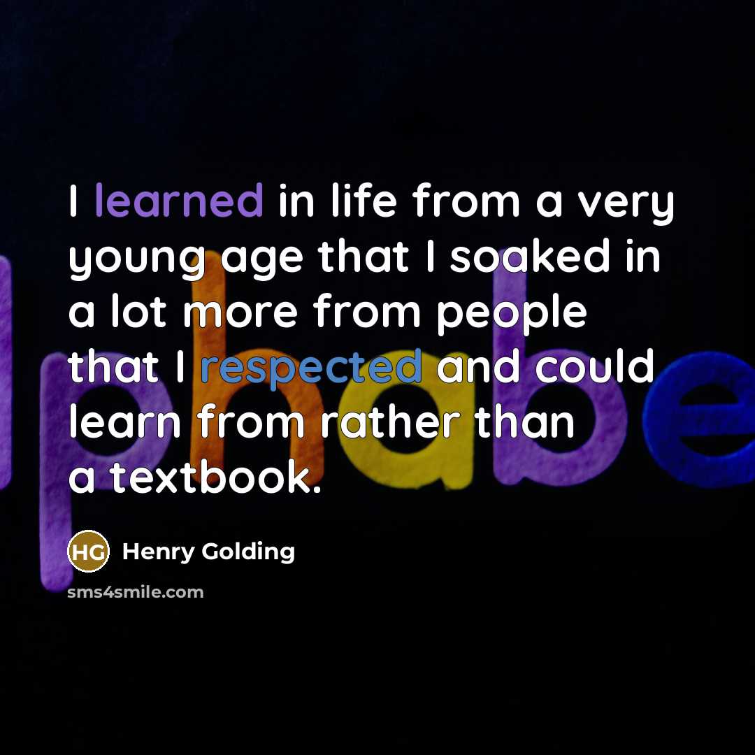 “I learned in life from a very young age that I soaked in a lot more from people that I respected and could learn from rather than a textbook.” quote by Henry Golding
