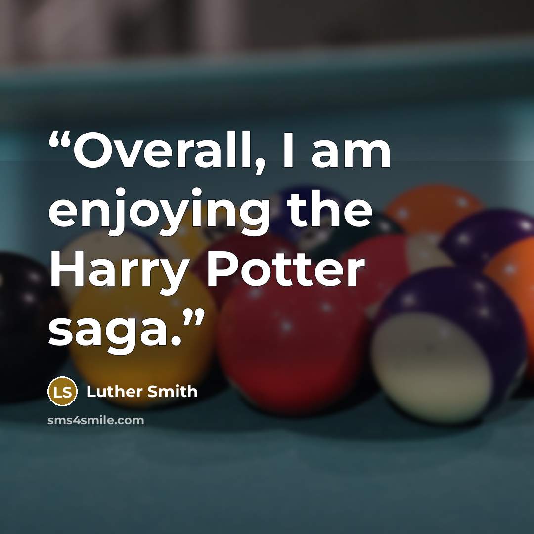 “Overall, I am enjoying the Harry Potter saga.” quote by Luther Smith