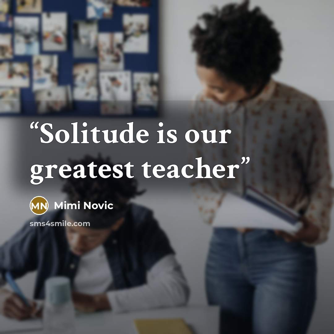 “Solitude is our greatest teacher” quote by Mimi Novic