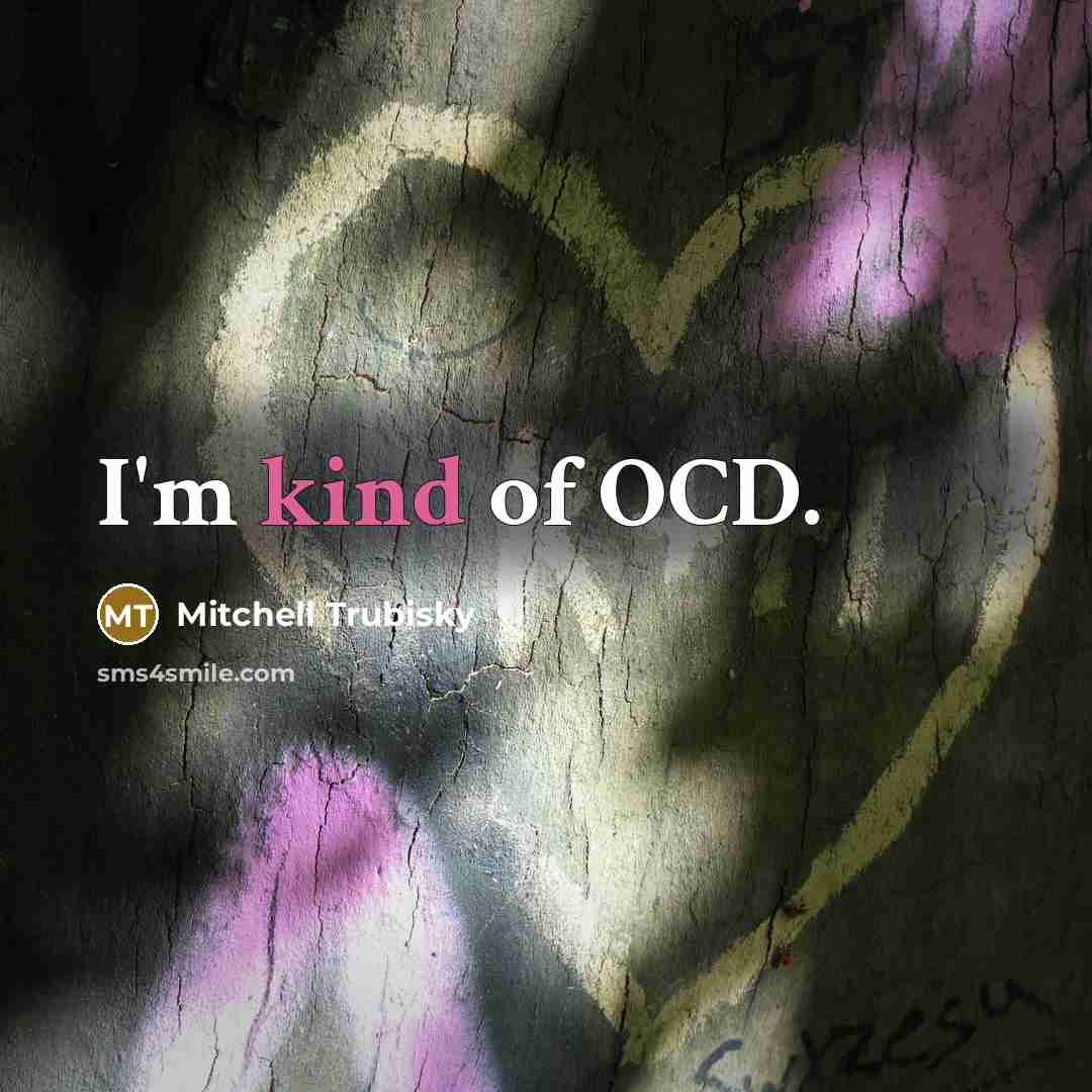 “I'm kind of OCD.” quote by Mitchell Trubisky