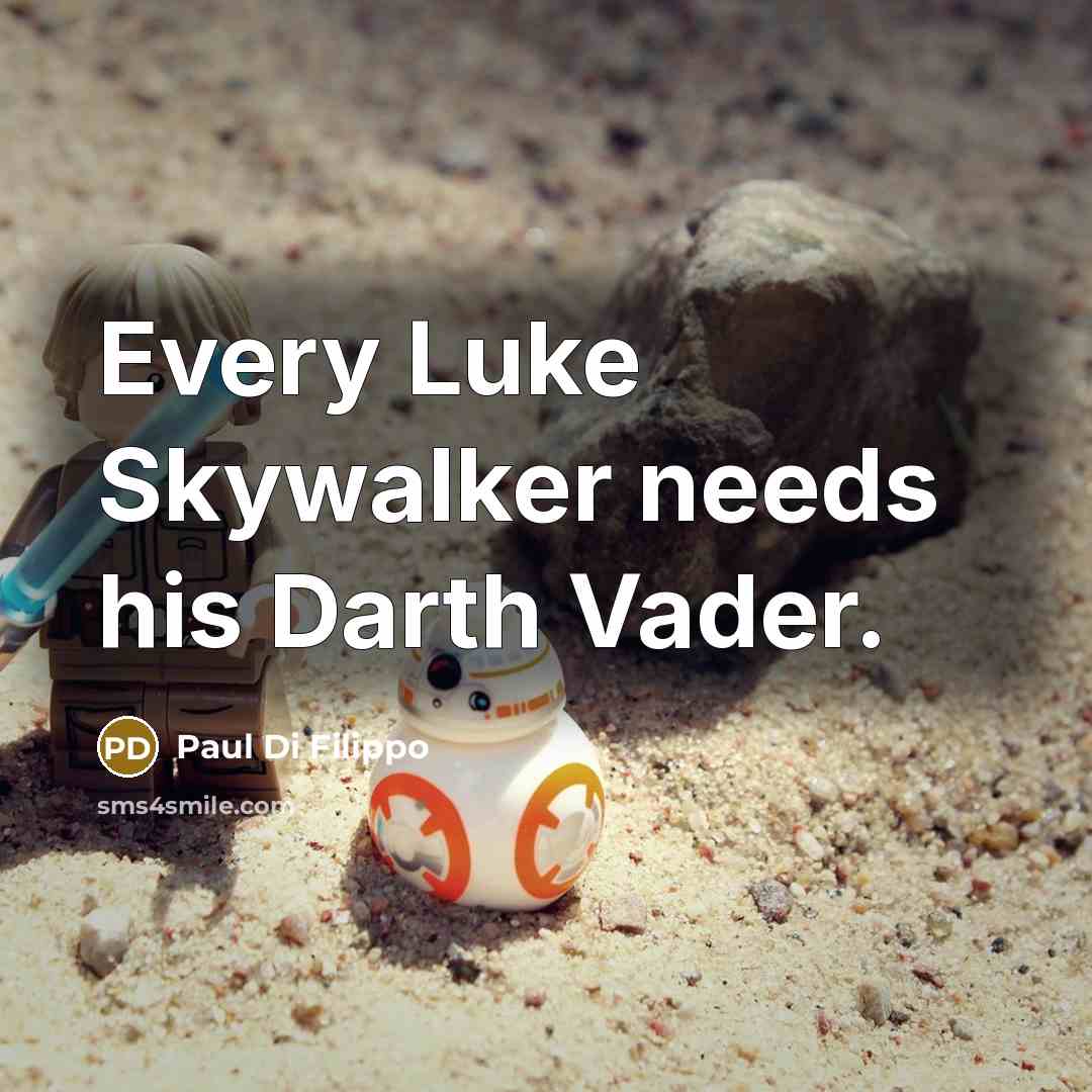 “Every Luke Skywalker needs his Darth Vader.” quote by Paul Di Filippo