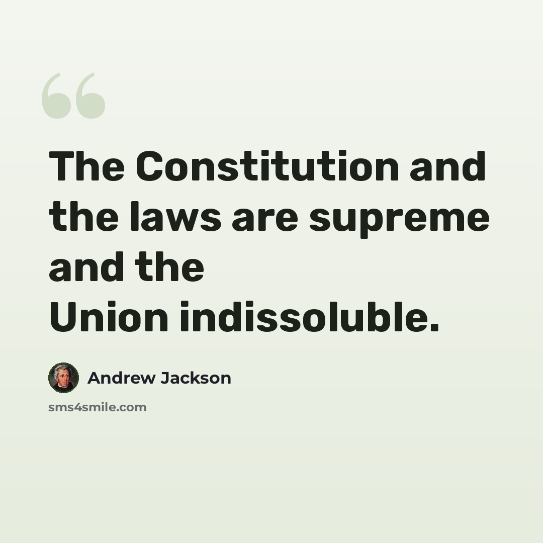 “The Constitution and the laws are supreme and the Union indissoluble.” quote by Andrew Jackson