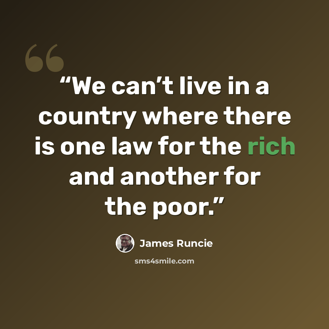 “We can’t live in a country where there is one law for the rich and another for the poor.” quote by James Runcie