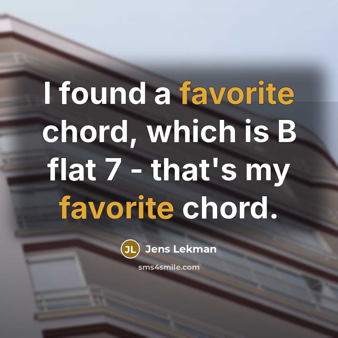 “I found a favorite chord, which is B flat 7 - that's my favorite chord.” quote by Jens Lekman