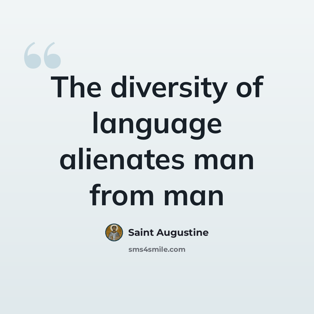 “The diversity of language alienates man from man” quote by Saint Augustine