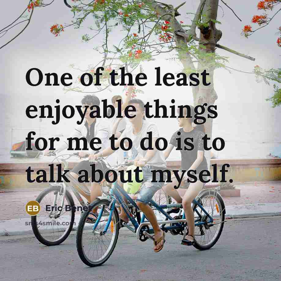 “One of the least enjoyable things for me to do is to talk about myself.” quote by Eric Benet
