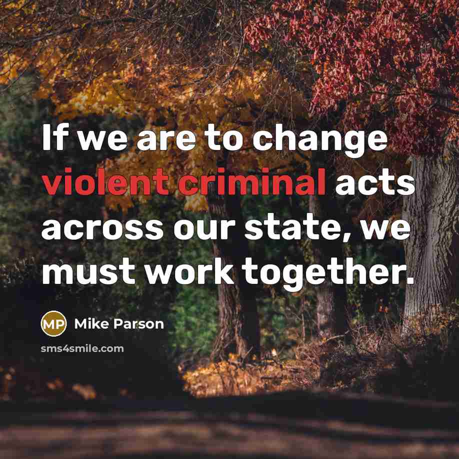 “If we are to change violent criminal acts across our state, we must work together.” quote by Mike Parson