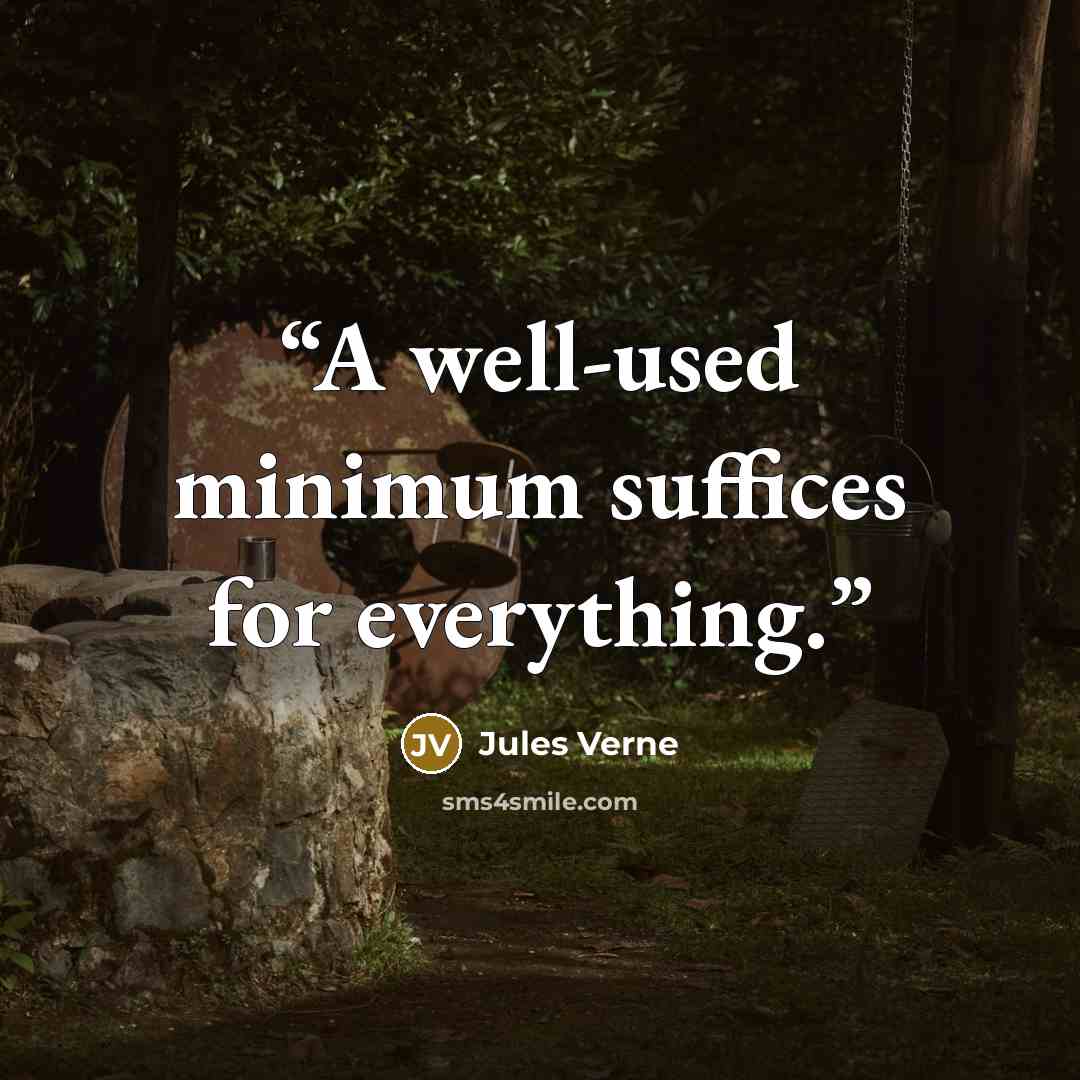 “A well-used minimum suffices for everything.” quote by Jules Verne
