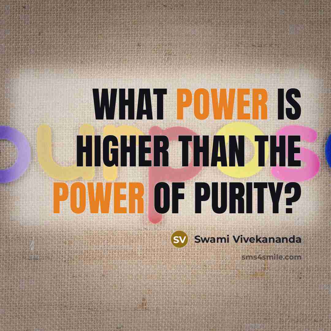 “What power is higher than the power of purity?” quote by Swami Vivekananda