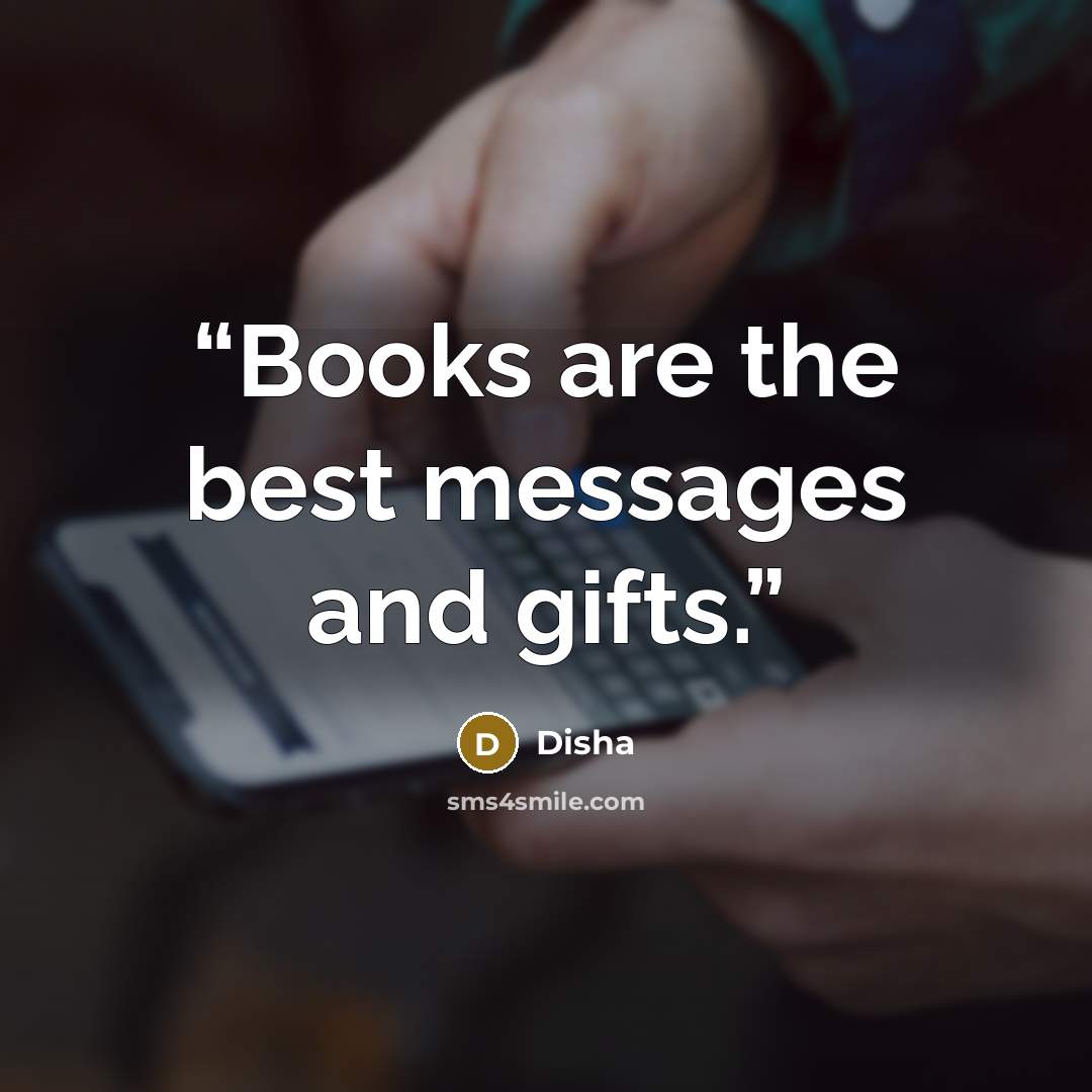 “Books are the best messages and gifts.” quote by disha
