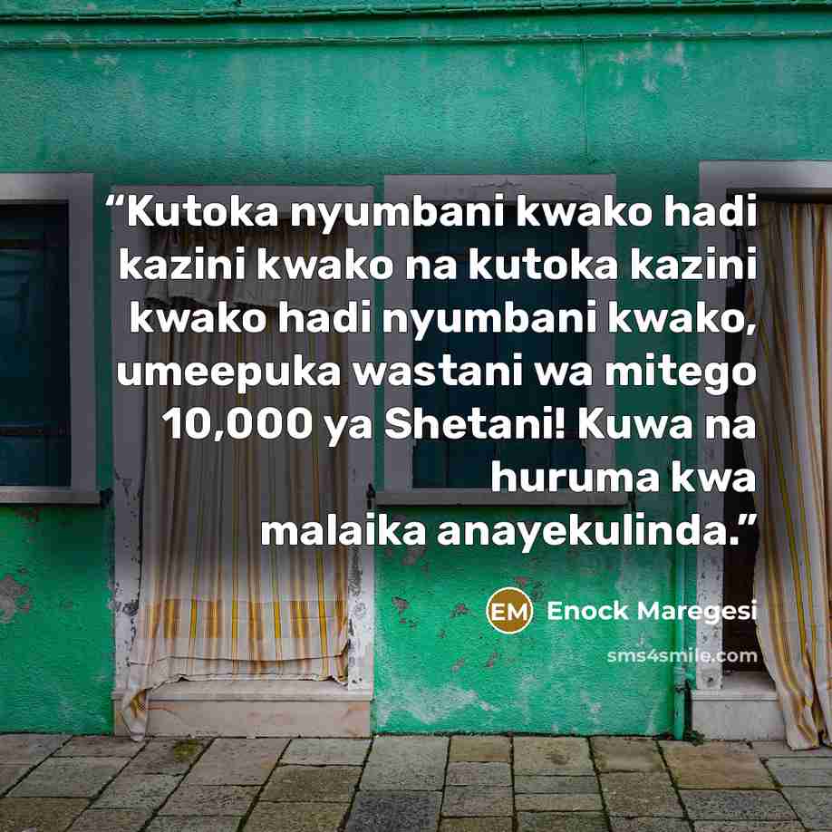 “Kutoka nyumbani kwako hadi kazini kwako na kutoka kazini kwako hadi nyumbani kwako, umeepuka wastani wa mitego 10,000 ya Shetani! Kuwa na huruma kwa malaika anayekulinda.” quote by Enock Maregesi