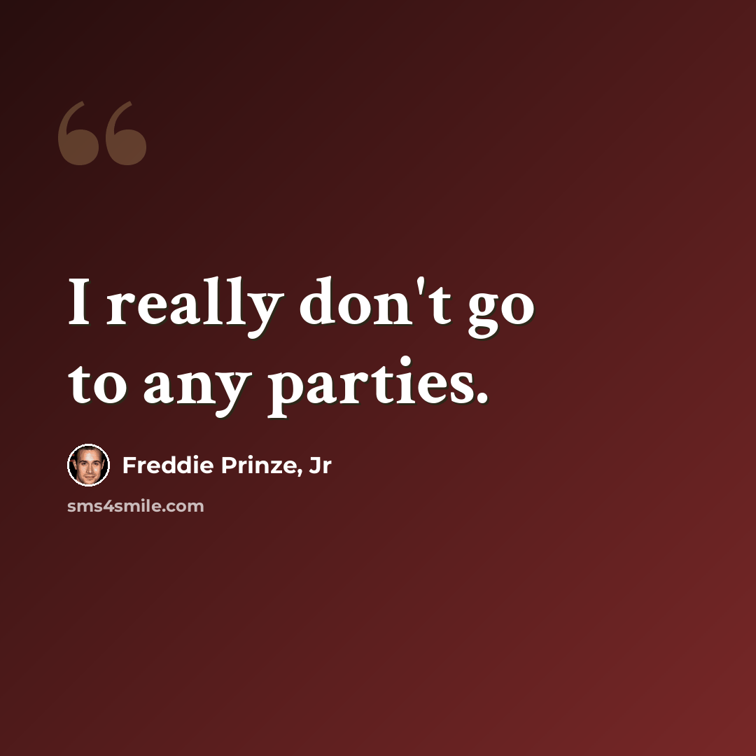 “I really don't go to any parties.” quote by Freddie Prinze, Jr