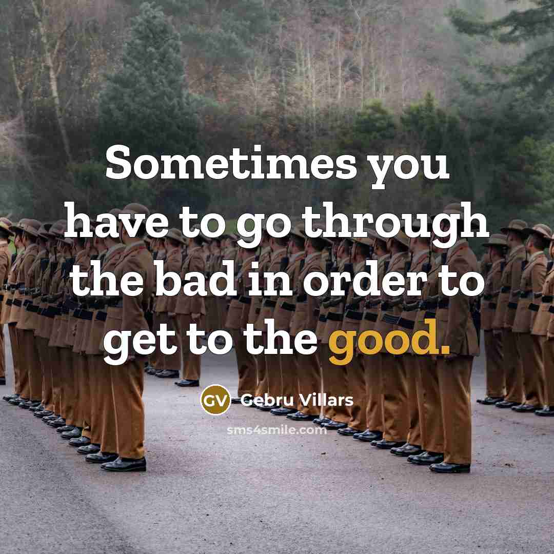 “Sometimes you have to go through the bad in order to get to the good.” quote by Gebru Villars