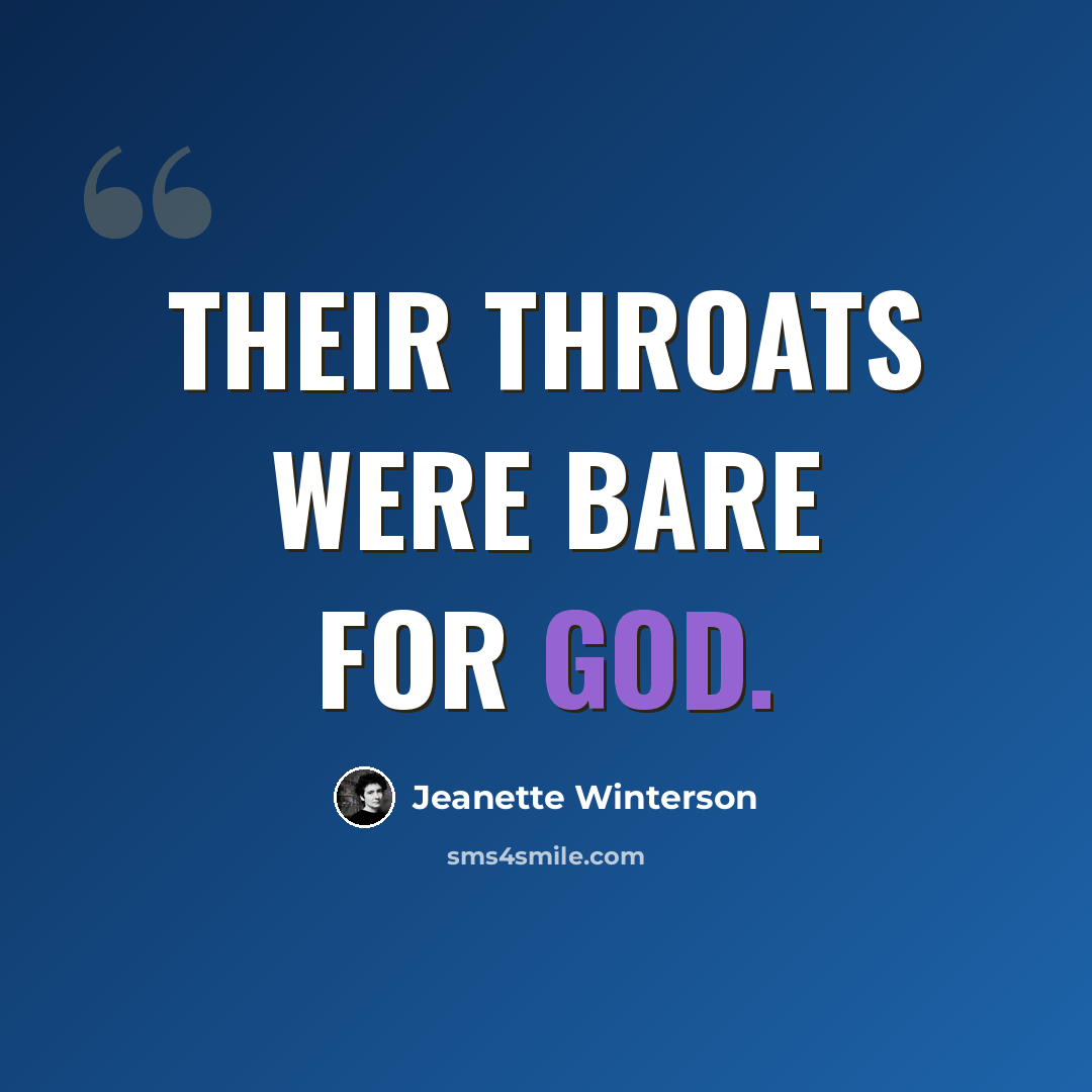 “Their throats were bare for God.” quote by Jeanette Winterson