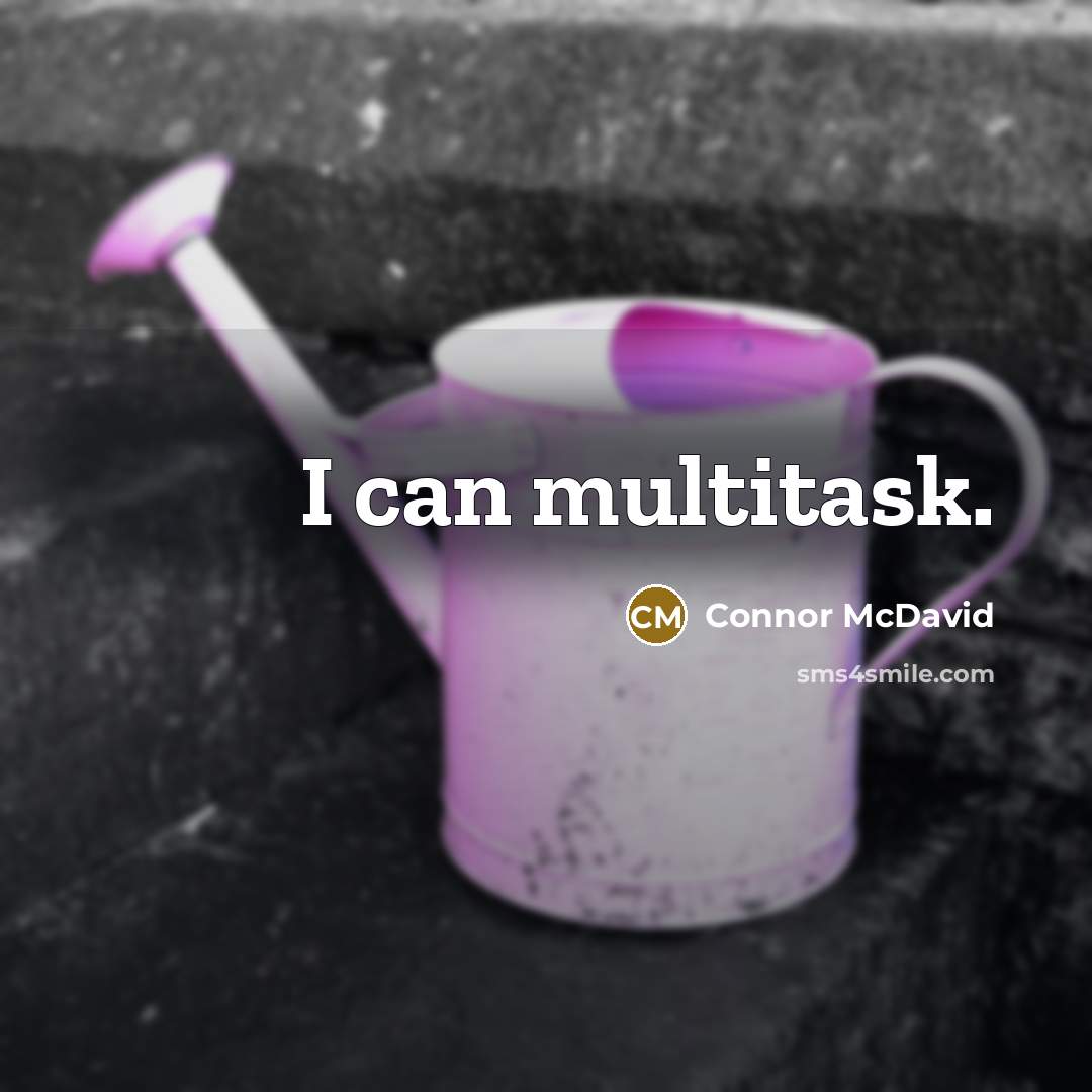 “I can multitask.” quote by Connor McDavid