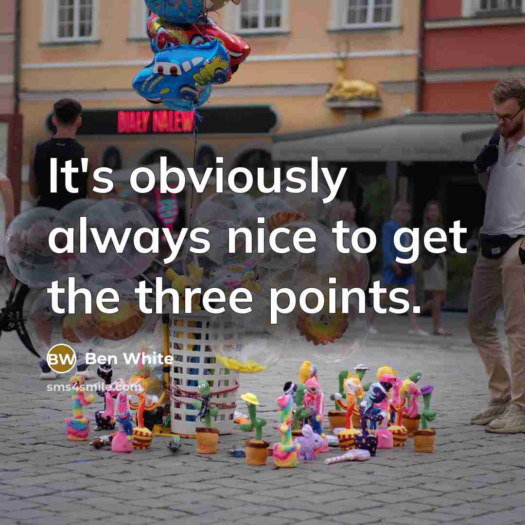 “It's obviously always nice to get the three points.” quote by Ben White