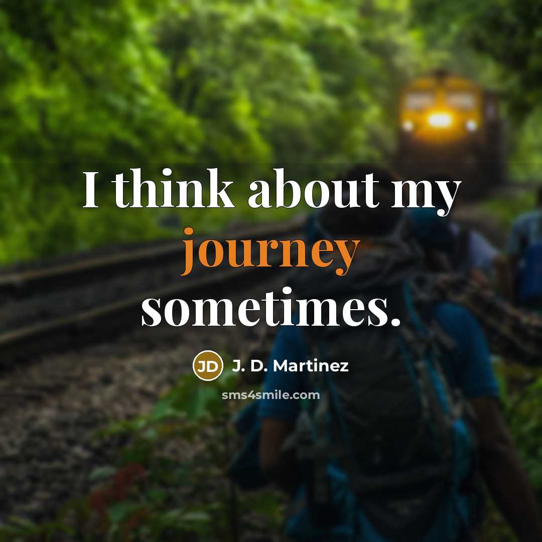 “I think about my journey sometimes.” quote by J. D. Martinez